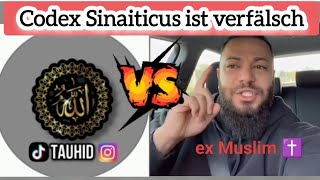 Bibel ist verfälscht amp codex Sinaiticus  Tauhid vs Ex Muslim ✝️ [upl. by Ojeillib621]