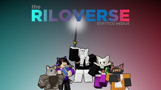 The Riloverse RTFTTCU Redux [upl. by Ameehsat]