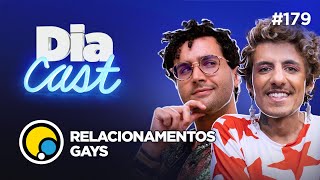 Vamos debater RELACIONAMENTOS GAYS com Mário Dominowski e Rafa Brunelli  DiaCast [upl. by Esilrahc]