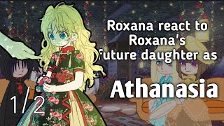 Roxana react to Roxanas future daughter as Athanasia  manhwa  12  CrystalEyes AU [upl. by Kylen]