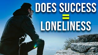 Why Successful People Are LONELY [upl. by Rozanna695]