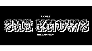 J Cole  She Knows Revamped [upl. by Elodia]