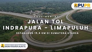 FULL AERIAL JALAN TOL INDRAPURA  LIMA PULUH [upl. by Lancaster536]