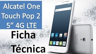 Alcatel One Touch Pop 2 5quot Especificaciones técnicas  Celulares 4g Baratos [upl. by Nelehyram]