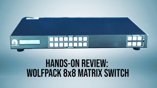 HANDS ON REVIEW Wolfpack Matrix Switches [upl. by Camus260]