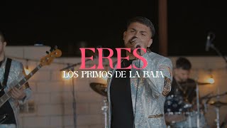 Eres En Vivo  Los Primos de la Baja [upl. by Lambart]