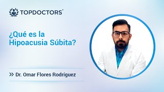 ¿Qué es la Hipoacusia Súbita Dr Omar Flores Rodríguez [upl. by Malvia246]