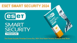 ESET SMART SECURITY New License Key 2024  Eset Trial Reset  Eset Internet Security Eset foryou [upl. by Macomber]