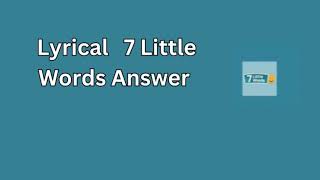 Lyrical 7 Little Words Answer [upl. by Aicittel464]