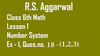 RS Aggarwal  Class 6th Math Lesson 1 Number System Ex  1 Quesno18 123 [upl. by Eiramanna]