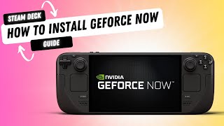 How to Setup Geforce NOW in the Steam Deck OLED  Official Nvidia App [upl. by Yrak18]