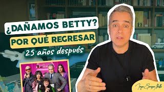 ¿DAÑAMOS BETTY LA FEA Por qué hacerla 25 años después ¡RESPONDO TODO  Jorge Enrique Abello [upl. by Anilahs]