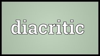 Diacritic Meaning [upl. by Chrystel]