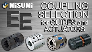 Coupling Selection for Guides and Actuators  Engineer to Engineer  MISUMI USA [upl. by Oinotla735]