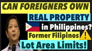 CAN FOREIGNERS AND FORMER FILIPINOS OWN REAL ESTATE PROPERTY IN PHILIPPINES ARE THERE EXCEPTIONS [upl. by Duff]