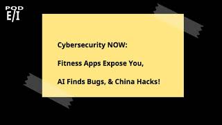 Cybersecurity NOW Fitness Apps Expose You AI Finds Bugs amp China Hacks [upl. by Lynnett493]