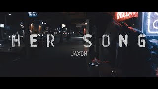 Jaxon Her Song Music Video [upl. by Luoar]