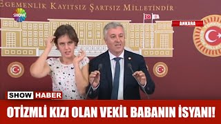 Otizmli kızı olan vekil babanın isyanı [upl. by Lyram]