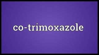 Cotrimoxazole Meaning [upl. by Nnyltak]