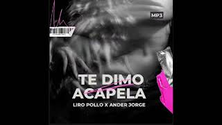 TE DIMO ACAPELA DOBLE TONO X ANDERS JORGE X LIRO POLLO [upl. by Rehpotsyrhc]