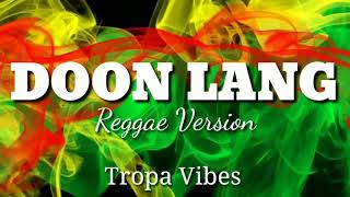 DOON LANG  REGGAE VERSION  TROPA VIDES [upl. by Ylim]