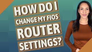 How do I change my Fios router settings [upl. by Rudwik]