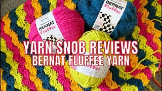 Yarn SNOB Reviews AFFORDABLE Yarn Bernat FLUFFEE Yarn [upl. by Landes]