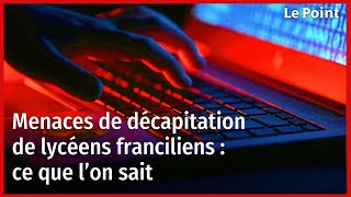 Menaces de décapitation de lycéens franciliens  ce que l’on sait [upl. by Arihsan]