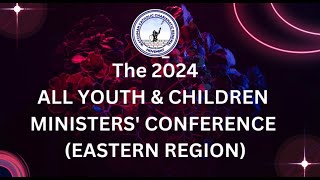 2024 ALL YOUTH amp CHILDREN MINISTERS CONFERENCE EASTERN REGION DAY 2 Evening Section [upl. by Lacefield]