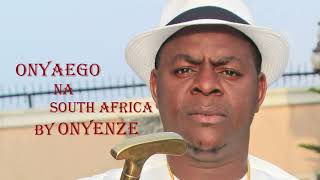 Onya Ego Na South Africa  Latest Song by Onyenze [upl. by Georgeanna]