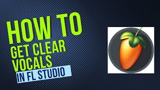 How to get clear vocals in FL Studio [upl. by Burnie]