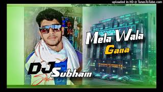 Mela Wala Gana New Song Raj Bhai  Dj Remix  Dj Subham Sitalpur [upl. by Zeeba392]