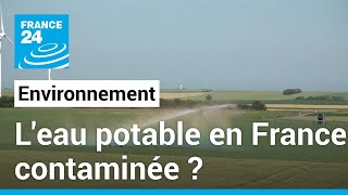 Leau potable en France contaminée  • FRANCE 24 [upl. by Hgieloj]