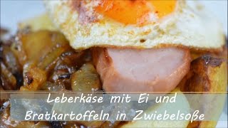 Leberkäse mit Ei und Bratkartoffeln in Zwiebelsoße [upl. by Deirdre]