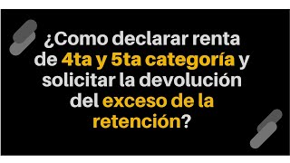 ¿Cómo presentar la declaración de IR de 4ta y 5ta categoría 2020 2021 solicitar devolución [upl. by Klara]