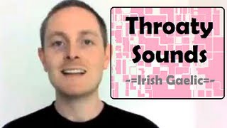 Throaty Sounds of the Irish Language Irish Gaelic [upl. by Nylrahc897]