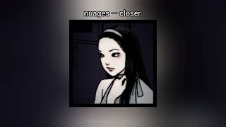 nuages — closer speed up [upl. by Melborn240]