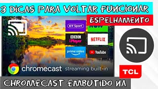 3 DICAS PARA VOLTAR A FUNCIONAR O CHROMECAST NA TV TCL ANDROID  2024 [upl. by Attenauq]