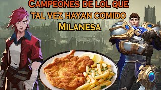 Campeones de Lol Que tal vez hayan comido Milanesa League of legends [upl. by Eahsel]