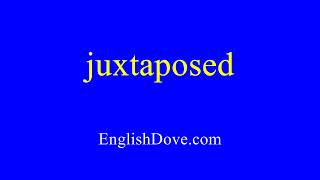 How to pronounce juxtaposed in American English [upl. by Box]