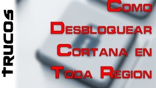 Cómo Activar Cortana en regiones Restringidas por Microsoft  Windows Fácil [upl. by Drooff42]