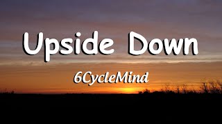 6CycleMind  Upside Down Lyrics🎶 [upl. by Yojenitsirk]