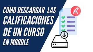 Cómo descargar bajar calificaciones de un curso en Moodle [upl. by Troc]