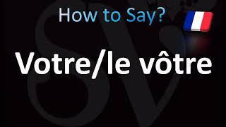 How to Pronounce Votre  le vôtre Correctly French [upl. by Okikuy]