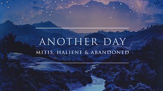 MitiS HALIENE amp Abandoned  Another Day [upl. by Dnomde]