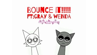 Bounce ItftGray amp Wenda [upl. by Arres]