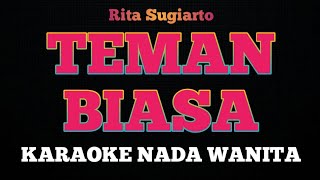 TEMAN BIASA  Karaoke Nada Wanita  RITA SUGIARTO [upl. by Christoph]