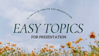 Easy Topics In English For Presentation  10 Topics  Easy and Interesting Topics [upl. by Devaj]