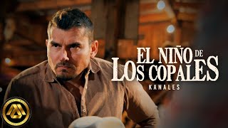 Kanales  El Niño de Los Copales Video Oficial [upl. by Spanos]