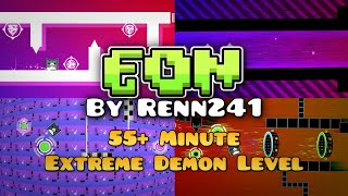 55 MINUTE DEMON LEVEL  Eon Extreme Demon By Renn241  Geometry Dash 22 [upl. by Hall]